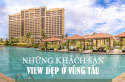 Du khách có biết những khách sạn view đẹp ở Vũng Tàu nào tốt nhất không?