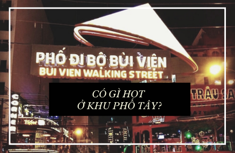 Có gì hot ở khu phố Tây – phố đi bộ Bùi Viện Quận 1 Sài Gòn?