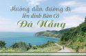 Hướng dẫn đường đi lên Đỉnh Bàn Cờ ở Đà Nẵng