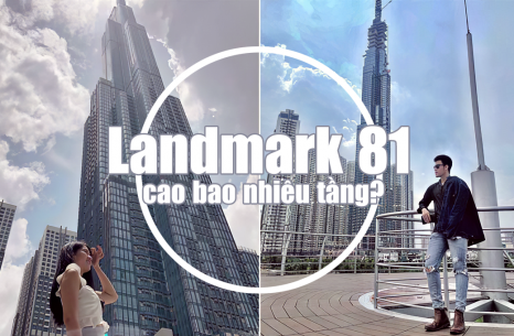 "Bật mí" Landmark 81 cao bao nhiêu tầng? - Thông tin mới nhất 2022