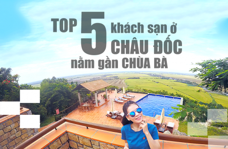 Top 5 khách sạn ở Châu Đốc nằm gần chùa Bà