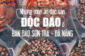 Tất tần tật những món ăn đặc sản độc đáo ở bán đảo Sơn Trà - Đà Nẵng