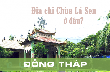 Thông tin địa chỉ Chùa Lá Sen Đồng Tháp ở đâu?