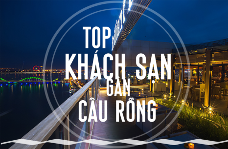 Top những khách sạn tốt nhất gần Cầu Rồng Đà Nẵng