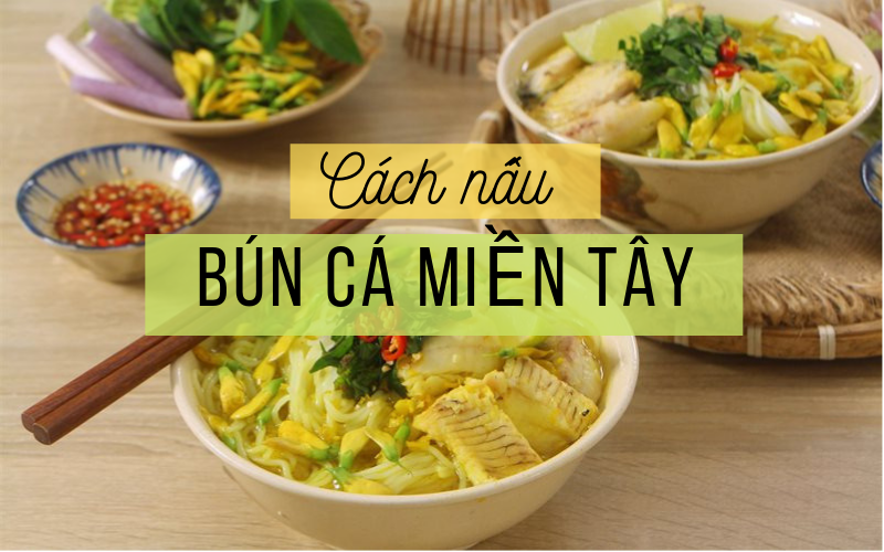 cach nau bun ca mien tay ngon